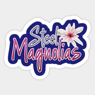 Steel Magnolias Sticker